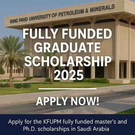 King Fahd University of Petroleum & Minerals Graduate Scholarship 2025–2026