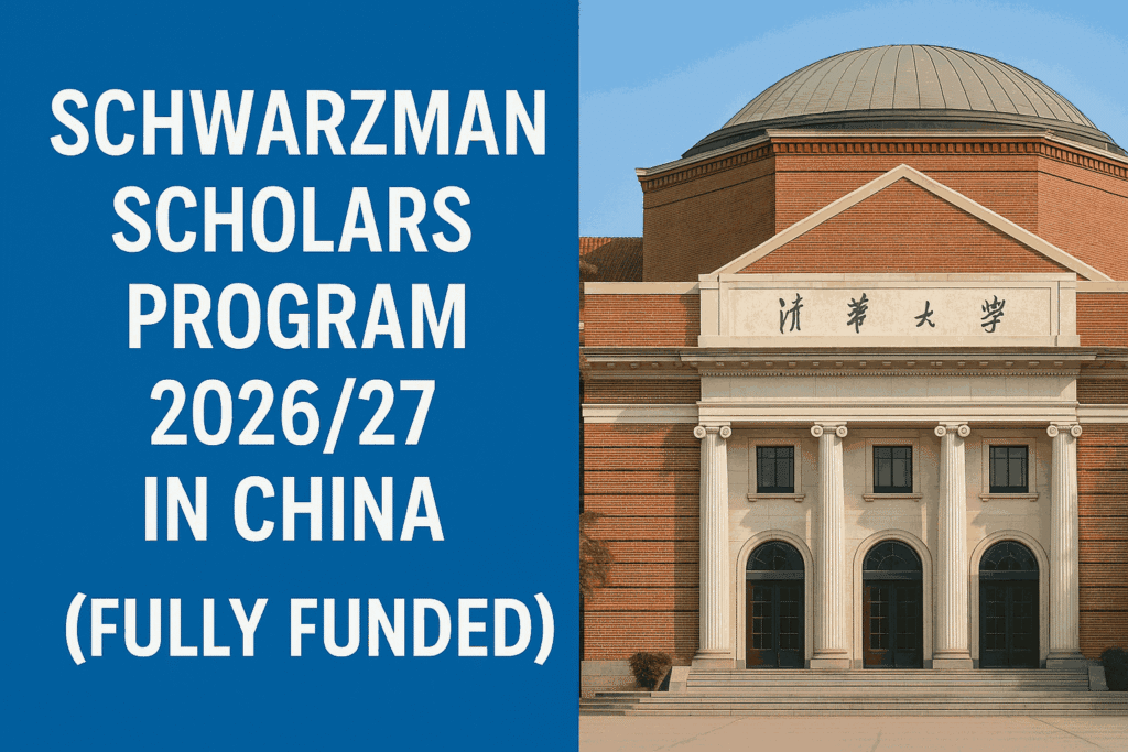 Schwarzman Scholars Program 2026/27 in China at Tsinghua University – Fully Funded